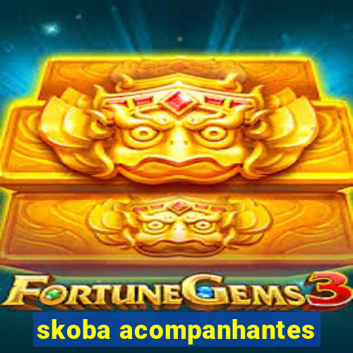 skoba acompanhantes